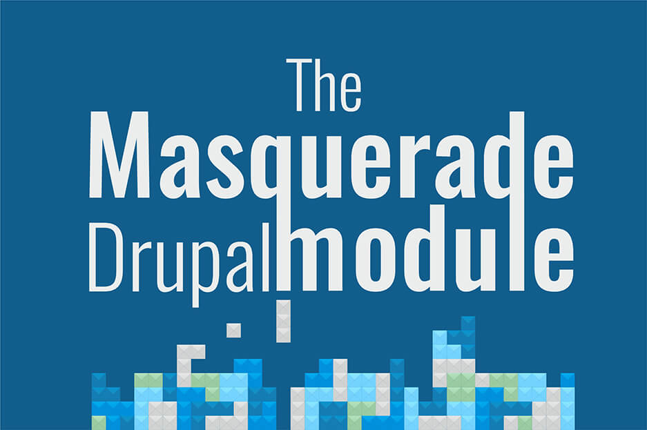 The Masquerade module: see your Drupal site through each user’s eyes!