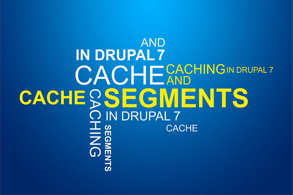 Cache segments and caching in Drupal 7
