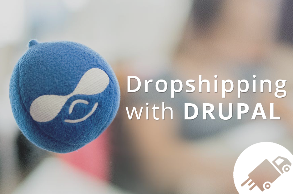Why Drupal is an ideal solution for your dropshipping site