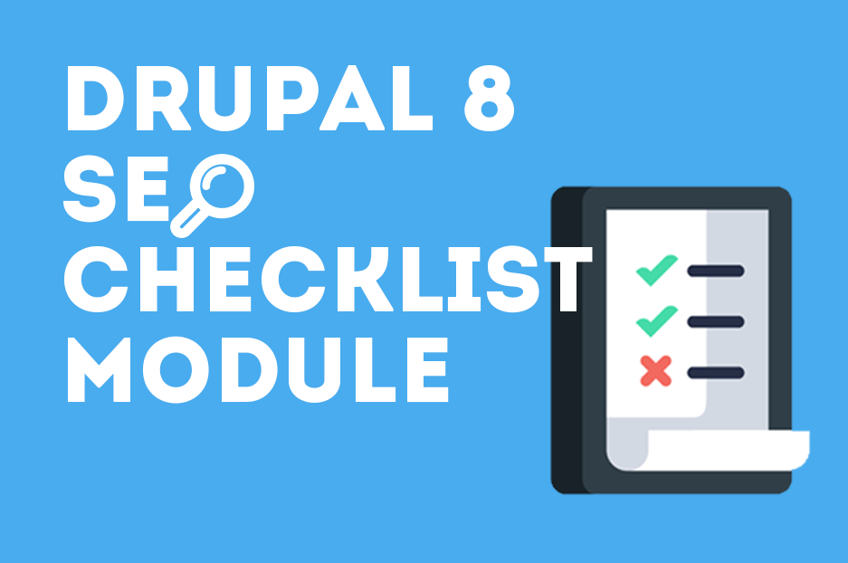 Drupal 8 SEO Checklist module: your reliable website optimization adviser