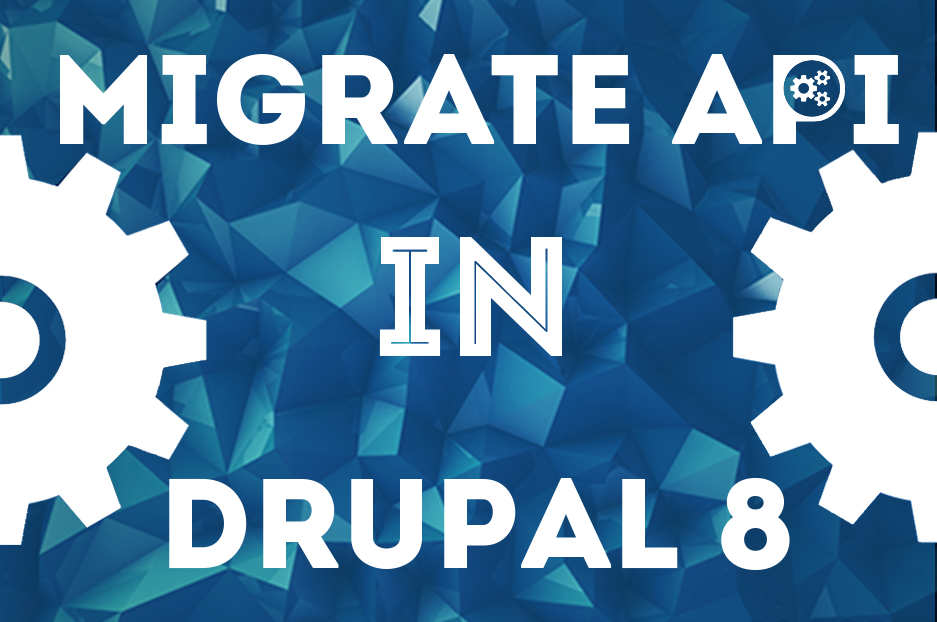 Migrate API in Drupal 8 and a glimpse at the migration process