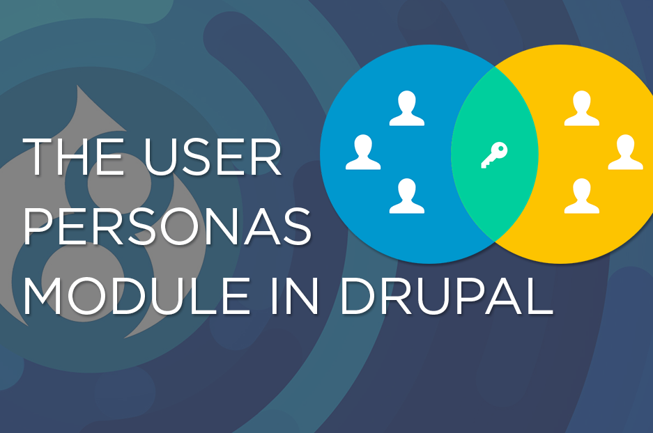 The User Personas module in Drupal 8: perfect order in roles and permissions