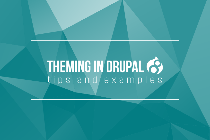 Theming in Drupal 8: tips and examples for developers