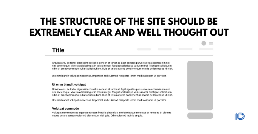 The structure of the site should be extremely clear and well thought out