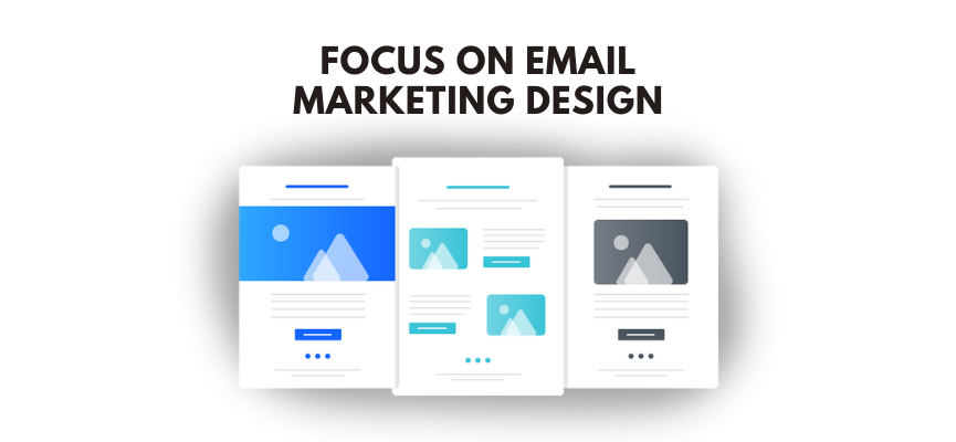 Focus on Email Marketing Design