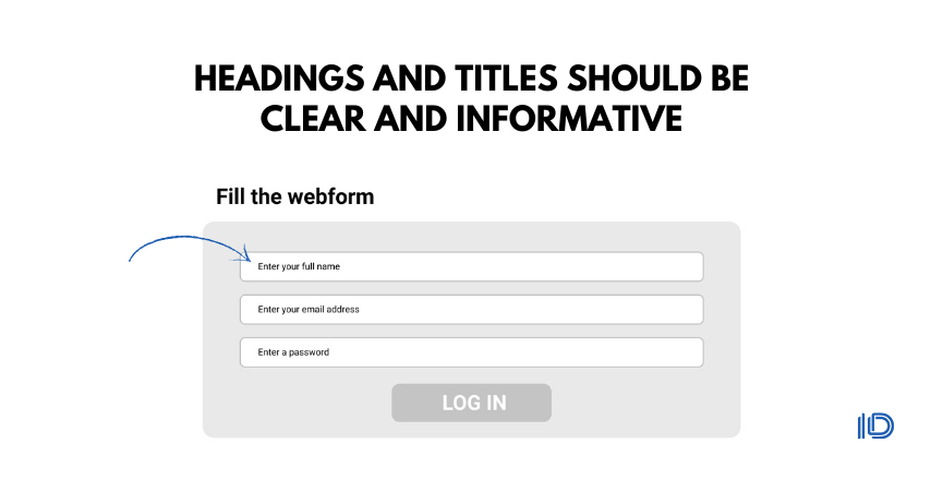 Headings and titles should be clear and informative