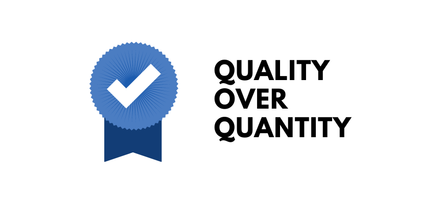 Quality over quantity